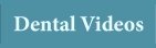 Dental Videos